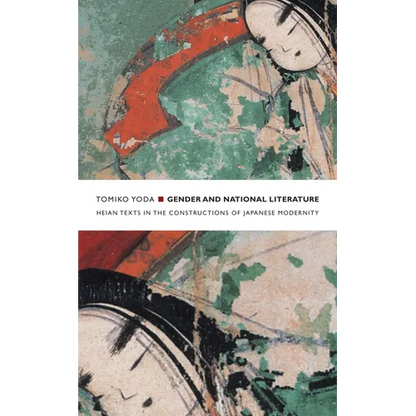Gender and National Literature: Heian Texts in the Constructions of Japanese Modernity - Paperback