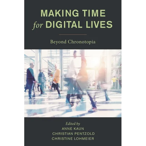 Making Time for Digital Lives: Beyond Chronotopia - Paperback