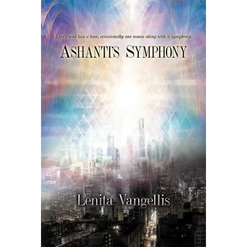 Ashanti's Symphony: Every Soul Has a Tone, Occasionally One Comes Along with a Symphony - Paperback