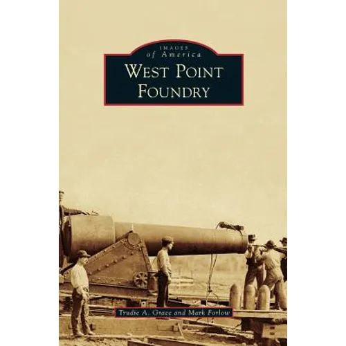 West Point Foundry - Hardcover