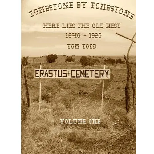 Tombstone By Tombstone: Here Lies the Old West - Paperback