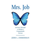 Mrs. Job: Journey Through a Mother's Unspeakable Sorrow - Hardcover