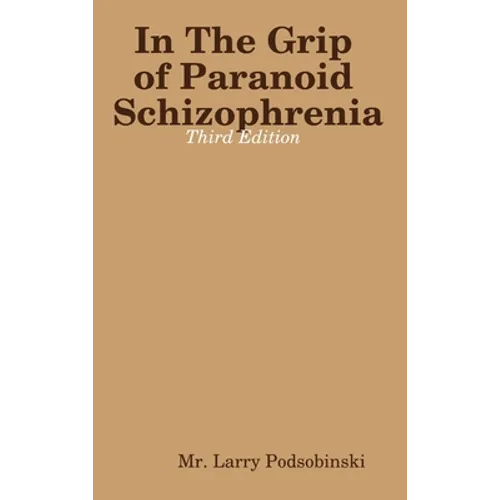In The Grip of Paranoid Schizophrenia - Third Edition - Hardcover