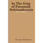 In The Grip of Paranoid Schizophrenia - Third Edition - Hardcover