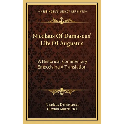 Nicolaus Of Damascus' Life Of Augustus: A Historical Commentary Embodying A Translation - Hardcover