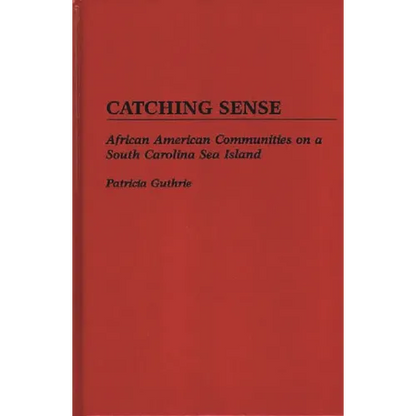 Catching Sense: African American Communities on a South Carolina Sea Island - Hardcover