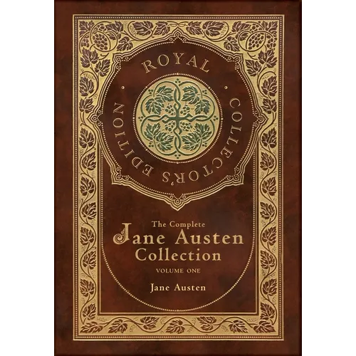 The Complete Jane Austen Collection: Volume One: Sense and Sensibility, Pride and Prejudice, and Mansfield Park (Royal Collector's Edition) (Case Lami - Hardcover