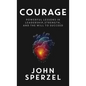 Courage: Powerful Lessons in Leadership, Strength, and the Will to Succeed - Hardcover