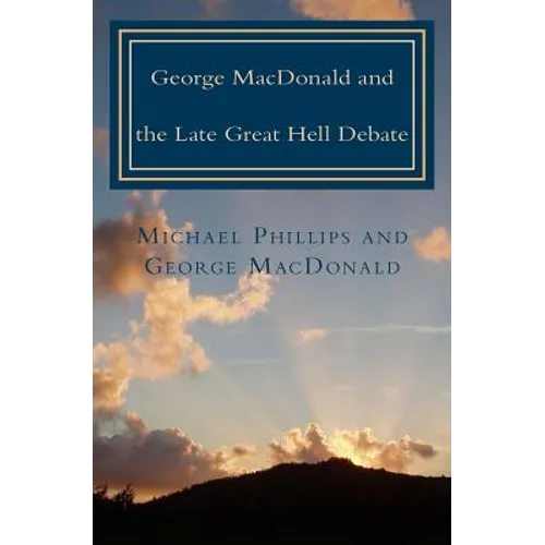 George MacDonald & Late Great Hell Debate - Paperback