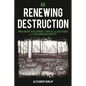 Renewing Destruction: Wind Energy Development, Conflict and Resistance in a Latin American Context - Paperback