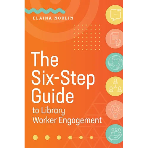 The Six-Step Guide to Library Worker Engagement - Paperback