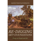 Re-digging Art's Foundations - Hardcover
