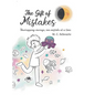 The Gift of Mistakes: Unwrapping courage, one mistake at a time - Hardcover
