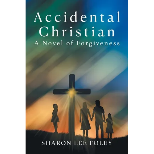 Accidental Christian: A Novel of Forgiveness - Paperback