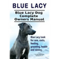 Blue Lacy. Blue Lacy Dog Complete Owners Manual. Blue Lacy book for care, costs, feeding, grooming, health and training. - Paperback