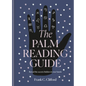 The Palm Reading Guide: Reveal the Secrets of the Tell Tale Hand - Hardcover