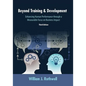 Beyond Training and Development, 3rd Edition: Enhancing Human Performance through a Measurable Focus on Business Impact - Paperback
