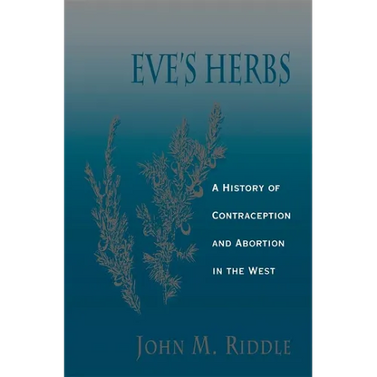 Eve's Herbs: A History of Contraception and Abortion in the West - Paperback