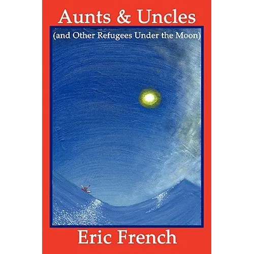 Aunts & Uncles (and Other Refugees Under the Moon) - Paperback