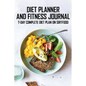 Diet Planner And Fitness Journal: 7-Day COMPLETE Diet Plan On Sirtfood: Activates The Skinny Gene For Fast Weight Loss - Paperback