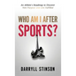 Who Am I After Sports?: An Athlete's Roadmap to Discover New Purpose and Live Fulfilled - Hardcover