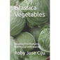 Brassica Vegetables: Growing Practices and Nutritional Information - Paperback