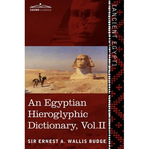 An Egyptian Hieroglyphic Dictionary (in Two Volumes), Vol. II: With an Index of English Words, King List and Geographical List with Indexes, List of - Paperback