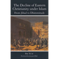 The Decline of Eastern Christianity Under Islam: From Jihad to Dhimmitude: Seventh-Twentieth Century - Paperback