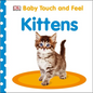 Baby Touch and Feel: Kittens - Board Book