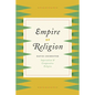 Empire of Religion: Imperialism and Comparative Religion - Paperback