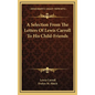 A Selection From The Letters Of Lewis Carroll To His Child-Friends - Hardcover