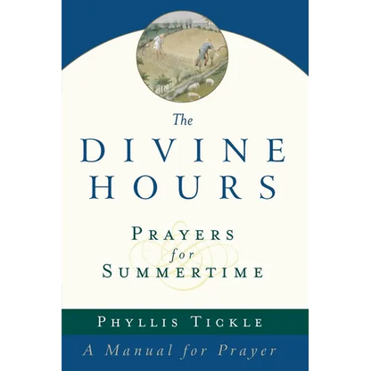 The Divine Hours (Volume One): Prayers for Summertime: A Manual for Prayer - Paperback