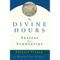 The Divine Hours (Volume One): Prayers for Summertime: A Manual for Prayer - Paperback
