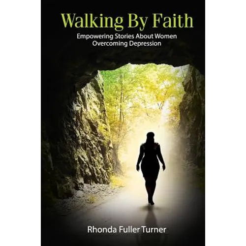 Walking By Faith: Empowering Stories About Women Overcoming Depression - Paperback