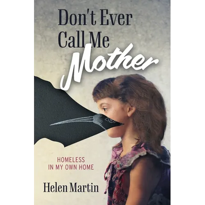 Don't Ever Call Me Mother: Homeless In My Own Home - Paperback
