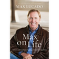 The Max on Life: Answers and Insights to Your Most Important Questions - Paperback
