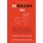 Be Bullish 101: Make the Big Leap from College to the Workplace - Paperback