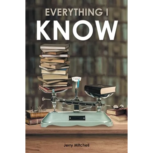 Everything I Know: A Play in Two Acts - Paperback