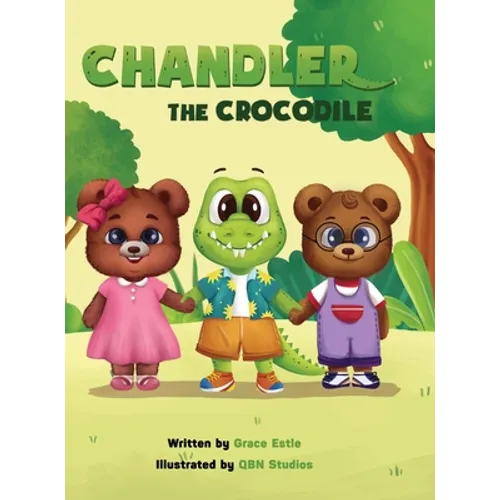 Chandler the Crocodile: A Children's Book about Self-love, Acceptance, and Kindness - Hardcover