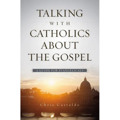 A Talking with Catholics about the Gospel: A Guide for Evangelicals - Paperback
