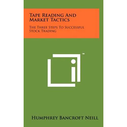 Tape Reading And Market Tactics: The Three Steps To Successful Stock Trading - Hardcover