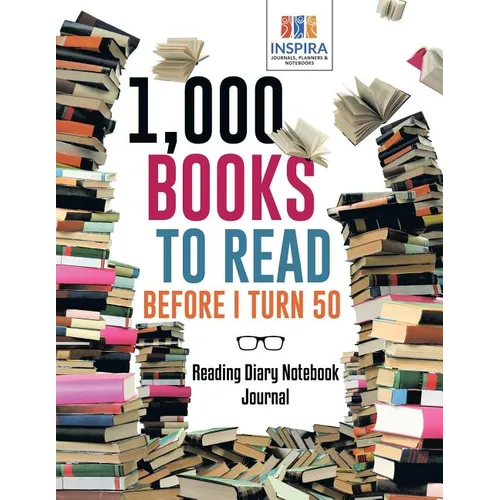 1,000 Books to Read Before I Turn 50 Reading Diary Notebook Journal - Paperback