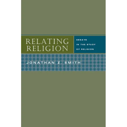 Relating Religion: Essays in the Study of Religion - Paperback