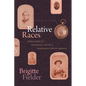 Relative Races: Genealogies of Interracial Kinship in Nineteenth-Century America - Paperback