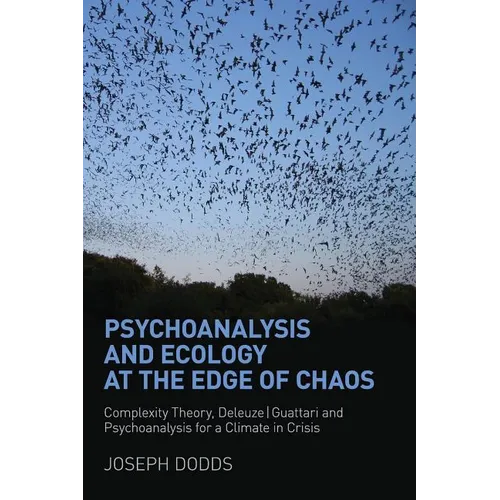Psychoanalysis and Ecology at the Edge of Chaos: Complexity Theory, Deleuze, Guattari and Psychoanalysis for a Climate in Crisis - Paperback