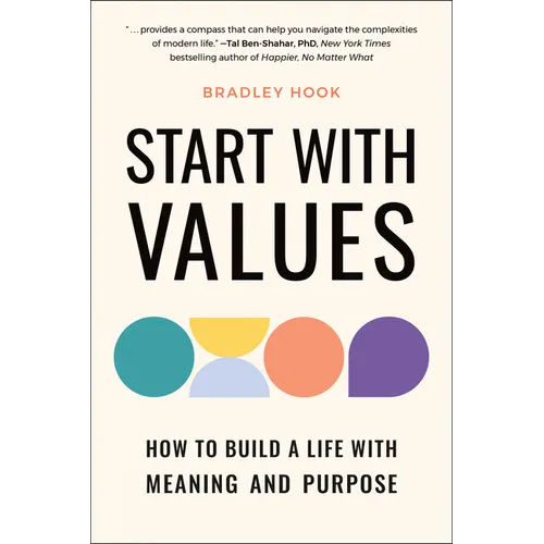 Start with Values: How to Build a Life with Meaning and Purpose - Paperback