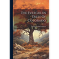 The Evergreen Trees Of Colorado - Paperback