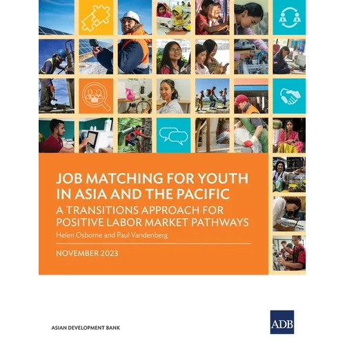 Job Matching for Youth in Asia and the Pacific: A Transitions Approach for Positive Labor Market Pathways - Paperback