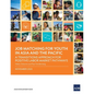 Job Matching for Youth in Asia and the Pacific: A Transitions Approach for Positive Labor Market Pathways - Paperback