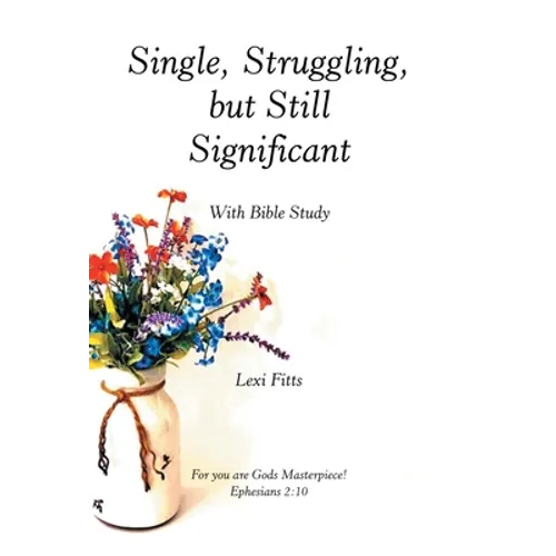 Single, Struggling, but Still Significant: With Bible Study - Hardcover